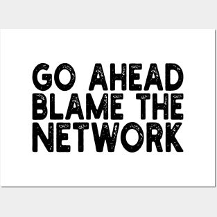 go ahead blame the network Posters and Art